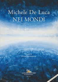 Michele De Luca. Nei mondi. Ediz. italiana e inglese - Librerie.coop