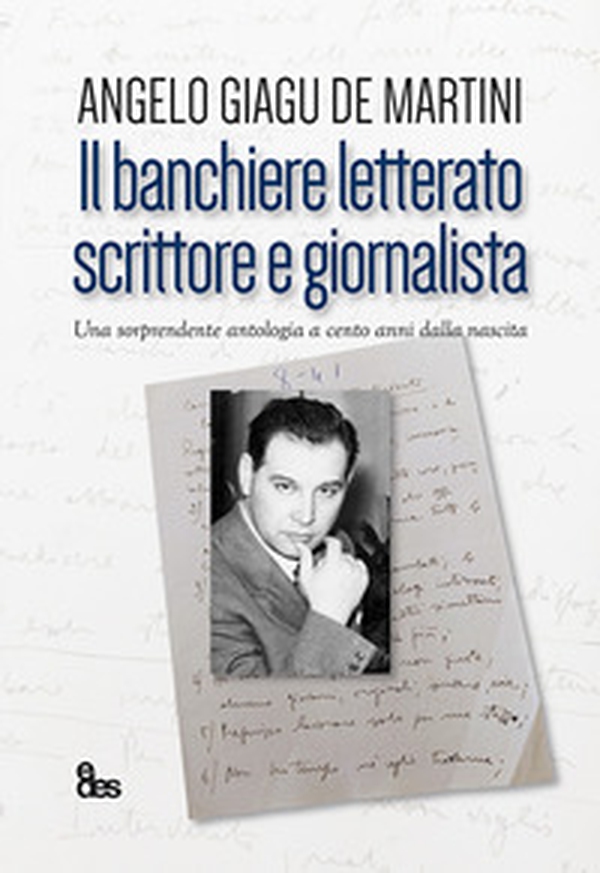 Il banchiere letterato scrittore e giornalista. Una sorprendente antologia a cento anni dalla nascita - Librerie.coop Il banchiere letterato scrittore e giornalista. Una sorprendente antologia a cento anni dalla nascita - Librerie.coop