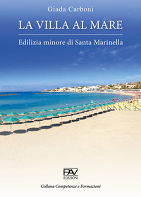 La villa al mare. Edilizia minore di Santa Marinella - Librerie.coop La villa al mare. Edilizia minore di Santa Marinella - Librerie.coop