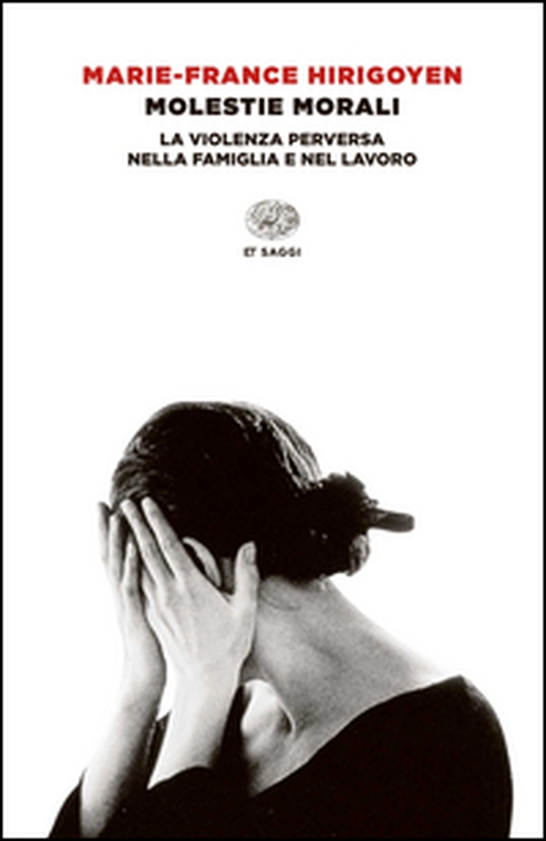 Molestie morali. La violenza perversa nella famiglia e nel lavoro - Librerie.coop Molestie morali. La violenza perversa nella famiglia e nel lavoro - Librerie.coop