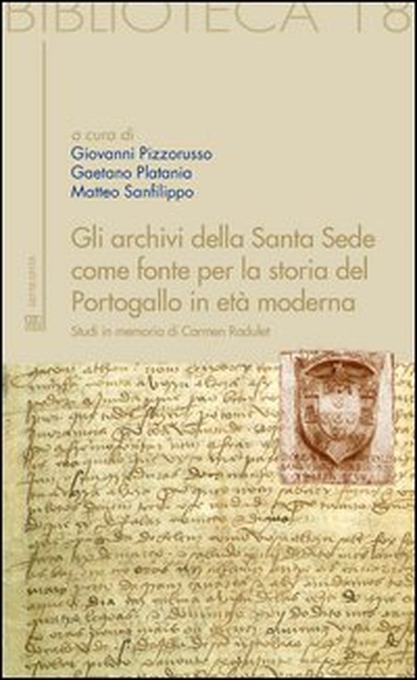 Gli archivi della Santa Sede come fonte per la storia del Portogallo in età moderna. Studi in memoria di Carmen Radulet - Librerie.coop Gli archivi della Santa Sede come fonte per la storia del Portogallo in età moderna. Studi in memoria di Carmen Radulet - Librerie.coop