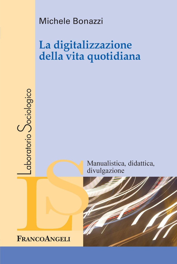 La digitalizzazione della vita quotidiana - Librerie.coop La digitalizzazione della vita quotidiana - Librerie.coop