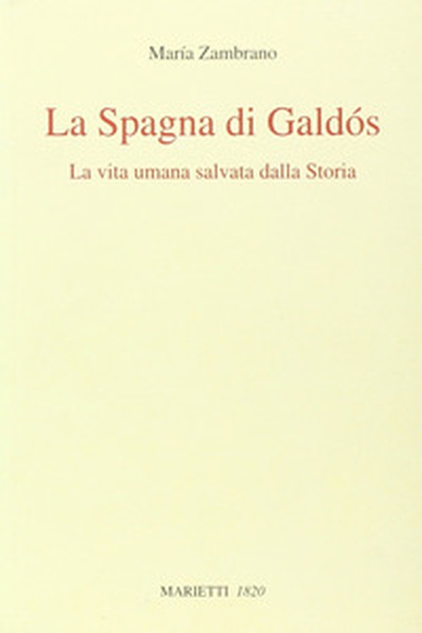 La Spagna di Galdós. La vita umana salvata dalla storia - Librerie.coop La Spagna di Galdós. La vita umana salvata dalla storia - Librerie.coop
