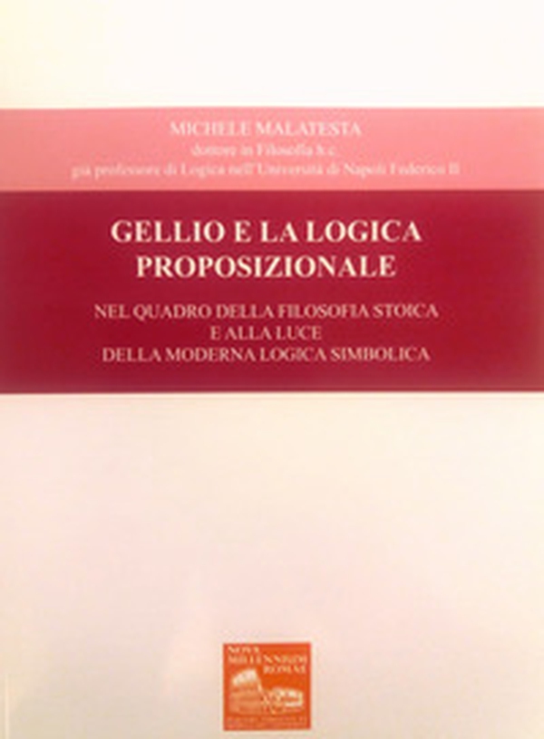 Gellio e la logica proposizionale. Nel quadro della filosofia stoica e alla luce della moderna logica simbolica - Librerie.coop Gellio e la logica proposizionale. Nel quadro della filosofia stoica e alla luce della moderna logica simbolica - Librerie.coop