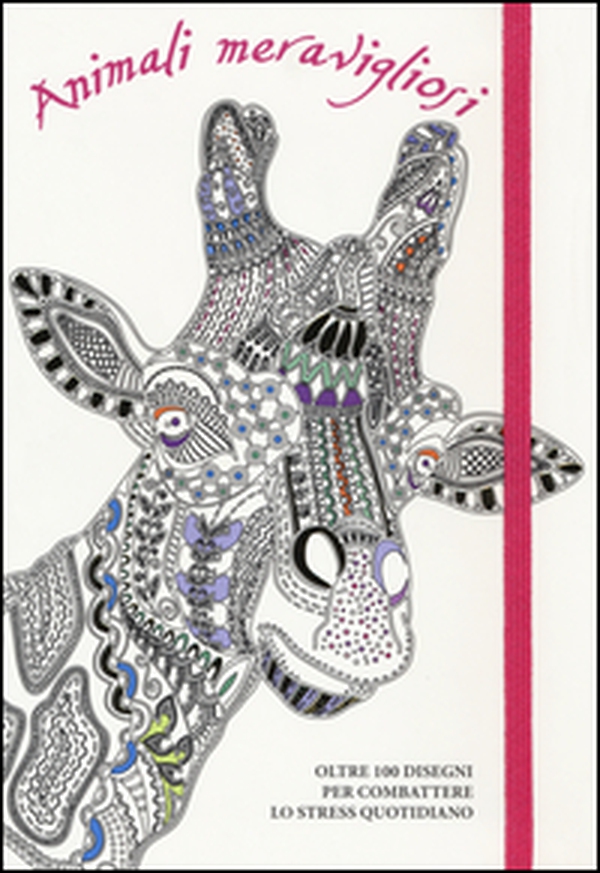 Animali meravigliosi. Oltre 100 disegni per combattere lo stress quotidiano - Librerie.coop Animali meravigliosi. Oltre 100 disegni per combattere lo stress quotidiano - Librerie.coop