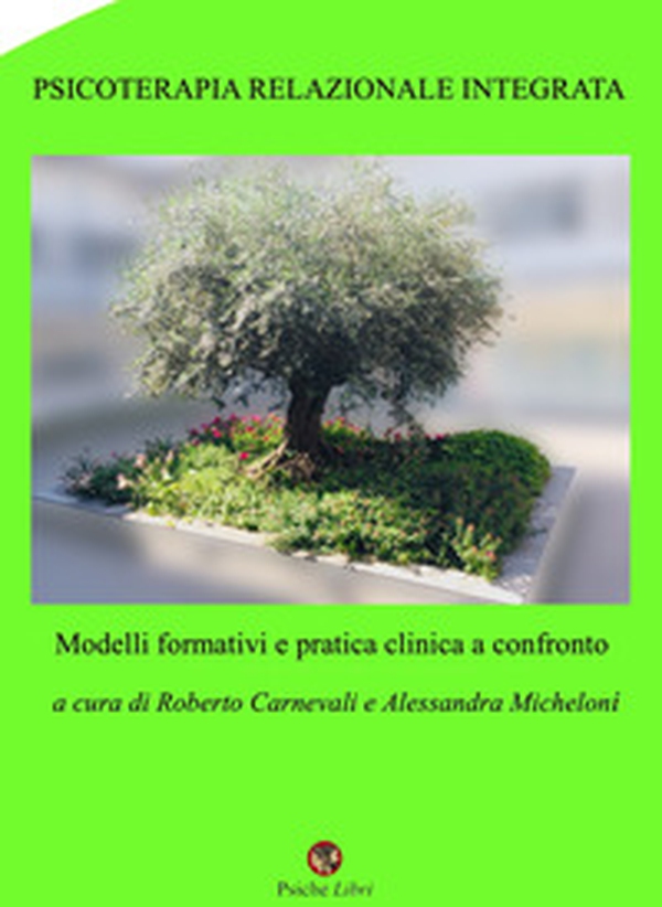 Psicoterapia relazionale integrata. Modelli formativi e pratica clinica a confronto - Librerie.coop Psicoterapia relazionale integrata. Modelli formativi e pratica clinica a confronto - Librerie.coop