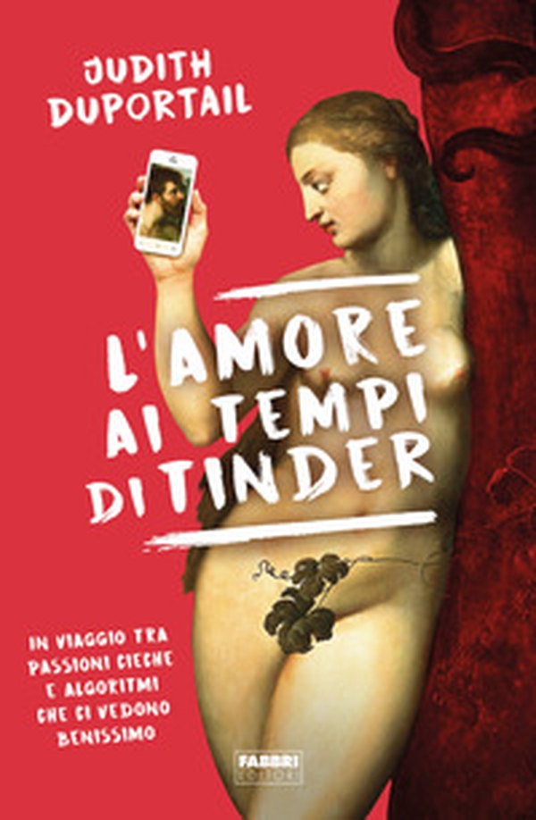 L'amore ai tempi di Tinder. In viaggio tra passioni cieche e algoritmi che ci vedono benissimo - Librerie.coop L'amore ai tempi di Tinder. In viaggio tra passioni cieche e algoritmi che ci vedono benissimo - Librerie.coop