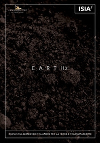 Earthz. Nuovi stili alimentari tra amore per la Terra e transumanesimo-New eating styles between care for the Earth and transhumanism - Librerie.coop