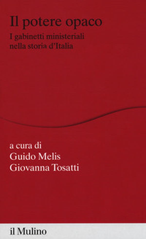 Il potere opaco. I gabinetti ministeriali nella storia d'Italia - Librerie.coop Il potere opaco. I gabinetti ministeriali nella storia d'Italia - Librerie.coop