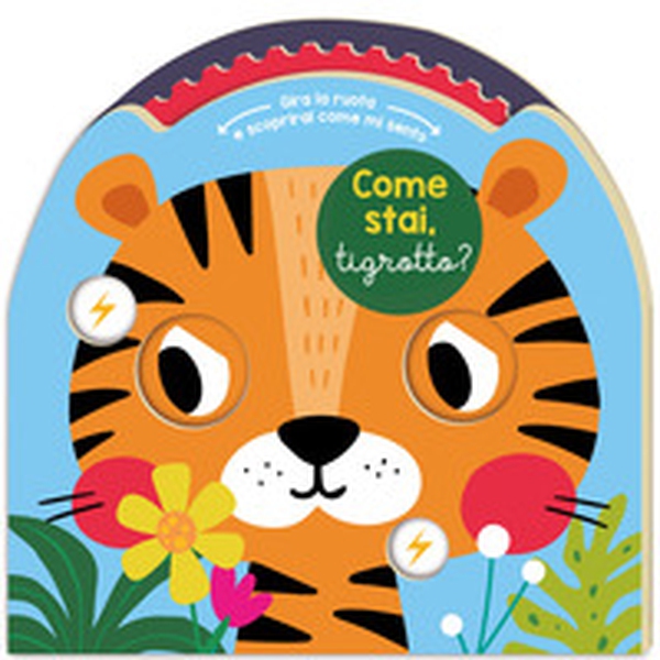 Come stai, tigrotto? - Librerie.coop Come stai, tigrotto? - Librerie.coop