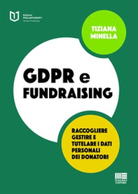 GDPR e fundraising. Raccogliere, gestire e tutelare i dati personali dei donatori - Librerie.coop