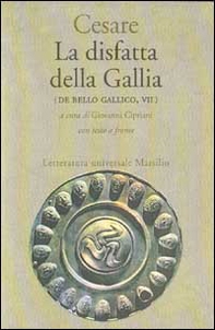 La disfatta della Gallia. (De bello gallico. Libro 7º) - Librerie.coop