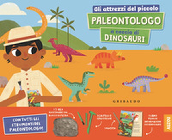 Gli attrezzi del piccolo paleontologo a caccia di dinosauri - Librerie.coop Gli attrezzi del piccolo paleontologo a caccia di dinosauri - Librerie.coop