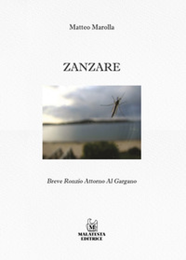 Zanzare. Breve ronzio intorno al Gargano - Librerie.coop Zanzare. Breve ronzio intorno al Gargano - Librerie.coop
