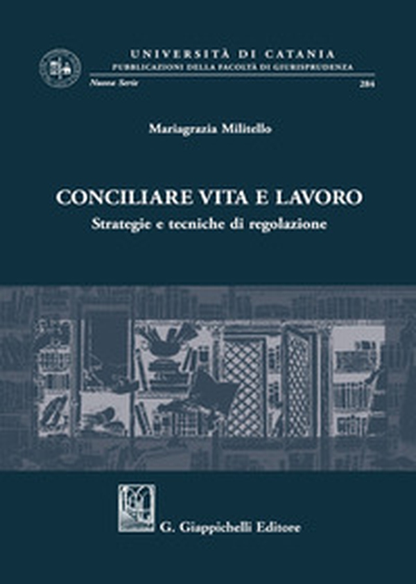Conciliare vita e lavoro. Strategie e tecniche di regolazione - Librerie.coop Conciliare vita e lavoro. Strategie e tecniche di regolazione - Librerie.coop