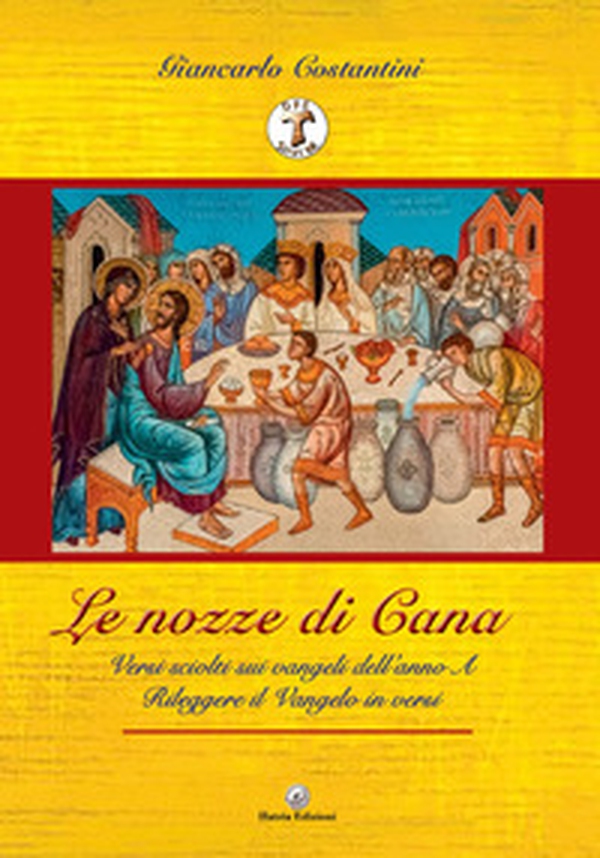 «Le nozze di Cana». Versi sciolti sui Vangeli dell'Anno A. Rileggere il Vangelo in versi - Librerie.coop «Le nozze di Cana». Versi sciolti sui Vangeli dell'Anno A. Rileggere il Vangelo in versi - Librerie.coop
