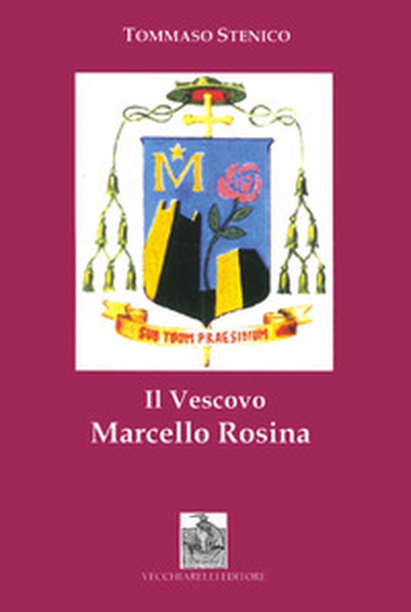 Il vescovo Marcello Rosina. Pastore secondo il cuore di Cristo - Librerie.coop Il vescovo Marcello Rosina. Pastore secondo il cuore di Cristo - Librerie.coop