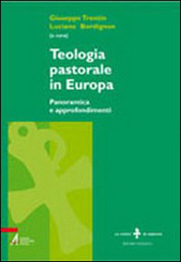 Teologia pastorale in Europa. Panoramica e approfondimenti - Librerie.coop Teologia pastorale in Europa. Panoramica e approfondimenti - Librerie.coop