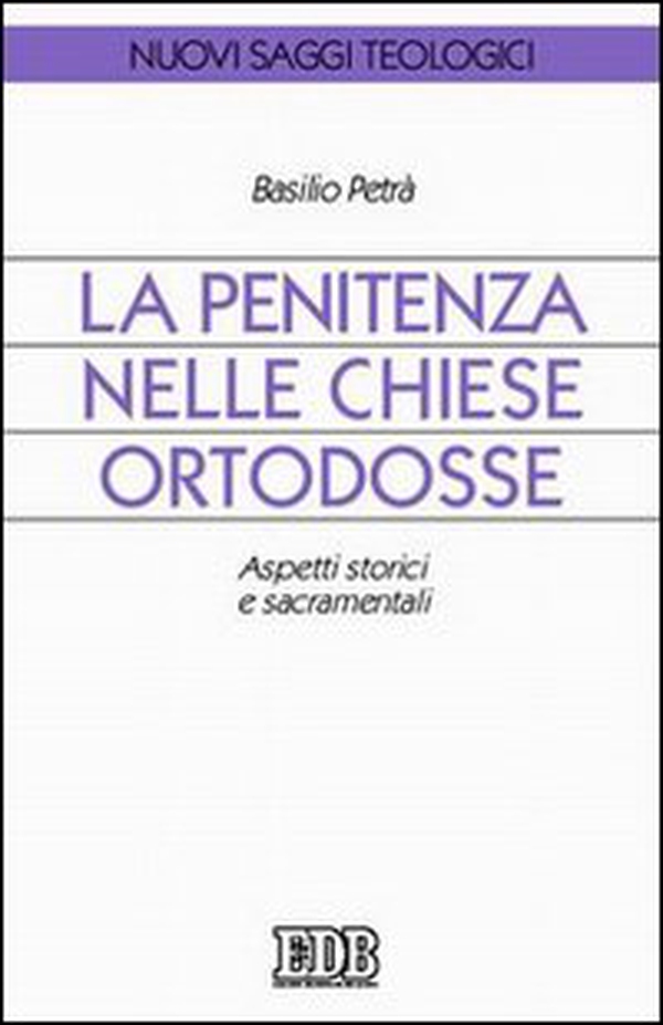 La Penitenza nelle Chiese ortodosse. Aspetti storici e sacramentali - Librerie.coop La Penitenza nelle Chiese ortodosse. Aspetti storici e sacramentali - Librerie.coop