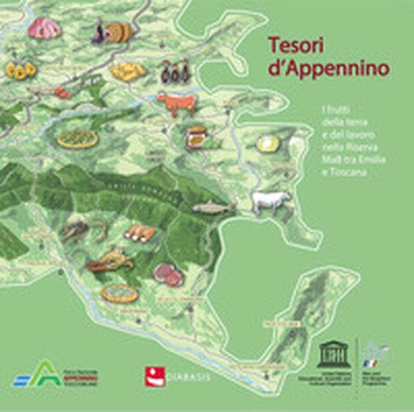 Tesori d'Appennino. I frutti della terra e del lavoro nella Riserva MaB Unesco tra Emilia e Toscana - Librerie.coop Tesori d'Appennino. I frutti della terra e del lavoro nella Riserva MaB Unesco tra Emilia e Toscana - Librerie.coop