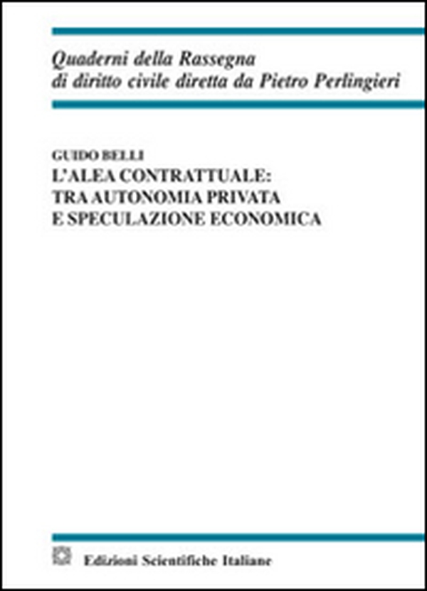 L'alea contrattuale: tra autonomia privata e speculazione economica - Librerie.coop L'alea contrattuale: tra autonomia privata e speculazione economica - Librerie.coop