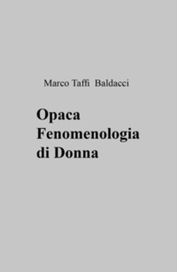Opaca fenomenologia di donna - Librerie.coop Opaca fenomenologia di donna - Librerie.coop