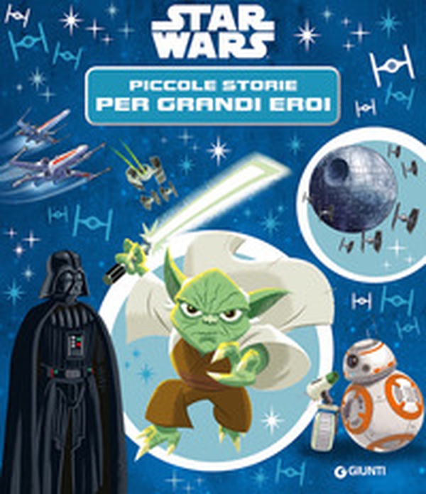 Star Wars. Piccole storie per grandi eroi - Librerie.coop Star Wars. Piccole storie per grandi eroi - Librerie.coop