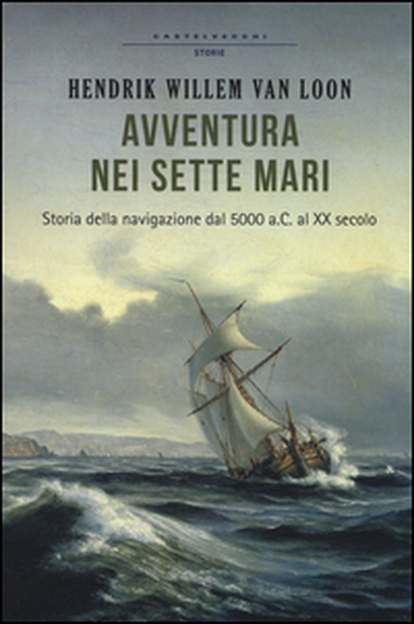 Avventura nei sette mari. Storia della navigazione dal 5000 a. C. al XX secolo - Librerie.coop Avventura nei sette mari. Storia della navigazione dal 5000 a. C. al XX secolo - Librerie.coop