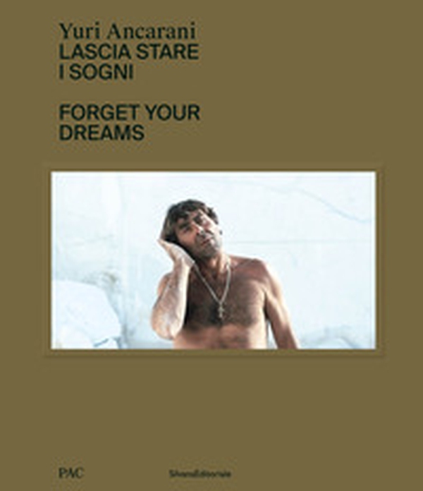 Yuri Ancarani. Lascia stare i sogni. Ediz. italiana e inglese - Librerie.coop Yuri Ancarani. Lascia stare i sogni. Ediz. italiana e inglese - Librerie.coop
