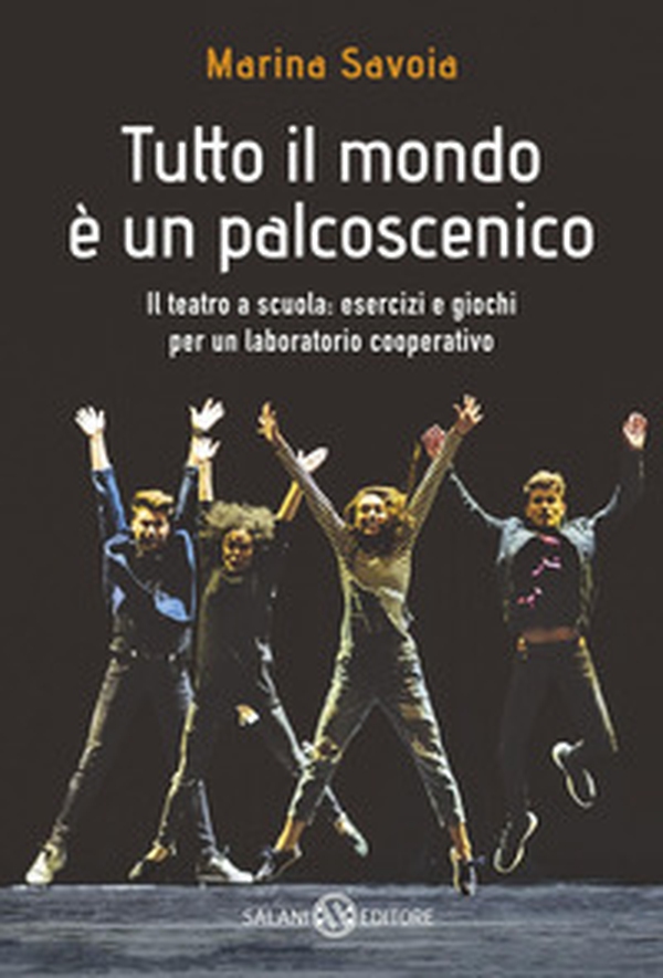 Tutto il mondo è un palcoscenico. Il teatro a scuola: esercizi e giochi per un laboratorio cooperativo - Librerie.coop Tutto il mondo è un palcoscenico. Il teatro a scuola: esercizi e giochi per un laboratorio cooperativo - Librerie.coop