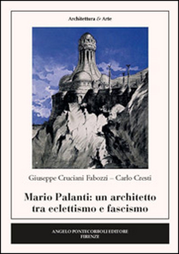 Mario Palanti. Un architetto tra eclettismo e fascismo - Librerie.coop Mario Palanti. Un architetto tra eclettismo e fascismo - Librerie.coop