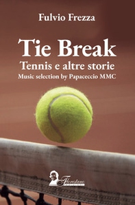 Tie break. Tennis e altre storie - Librerie.coop
