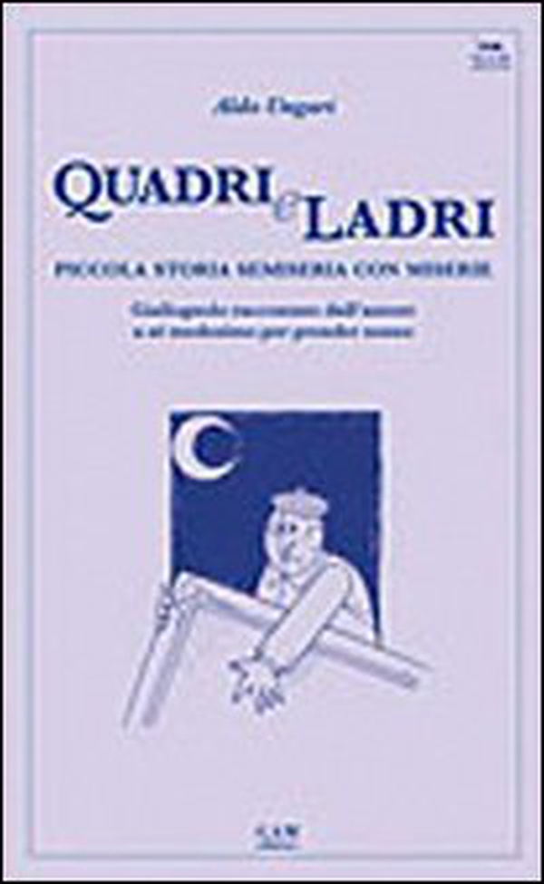 Quadri e ladri. Piccola storia semiseria con miserie. Giallognolo raccontato dall'autore a se medesimo per prender sonno - Librerie.coop Quadri e ladri. Piccola storia semiseria con miserie. Giallognolo raccontato dall'autore a se medesimo per prender sonno - Librerie.coop