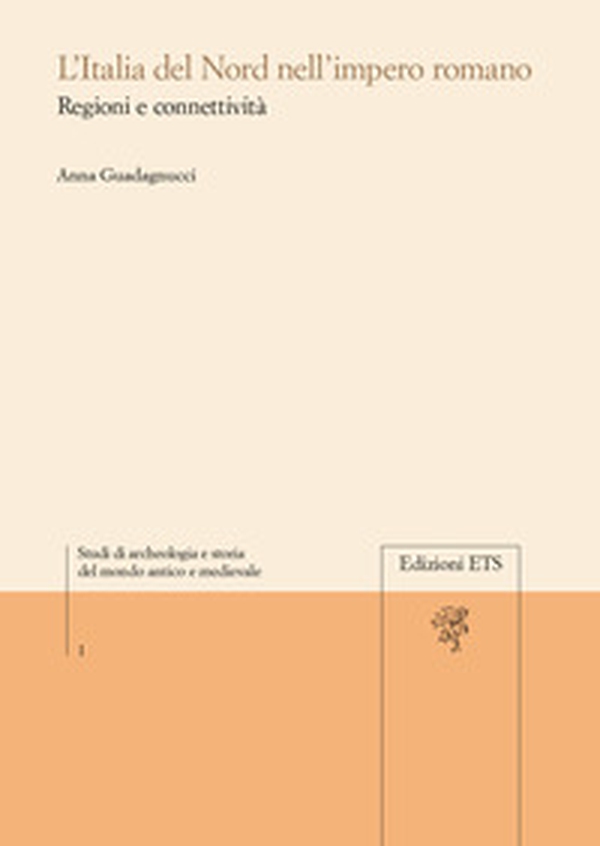 L'Italia del Nord nell'Impero Romano regioni e connettività - Librerie.coop L'Italia del Nord nell'Impero Romano regioni e connettività - Librerie.coop