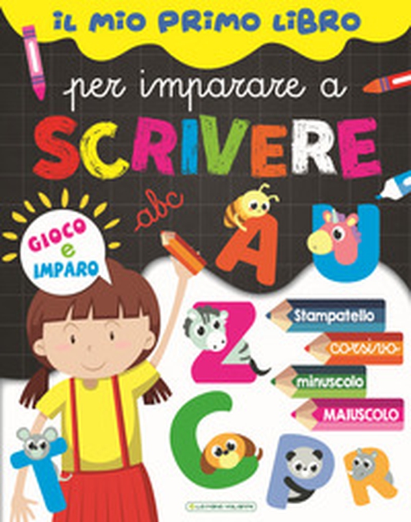 Il mio primo libro per imparare a scrivere. Gioco e imparo - Librerie.coop Il mio primo libro per imparare a scrivere. Gioco e imparo - Librerie.coop