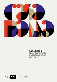 CasaBalla. From the house to the universe and back - Librerie.coop