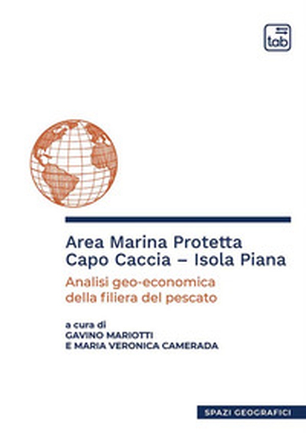 Area marina protetta Capo Caccia-Isola Piana. Analisi geo-economica della filiera del pescato - Librerie.coop Area marina protetta Capo Caccia-Isola Piana. Analisi geo-economica della filiera del pescato - Librerie.coop