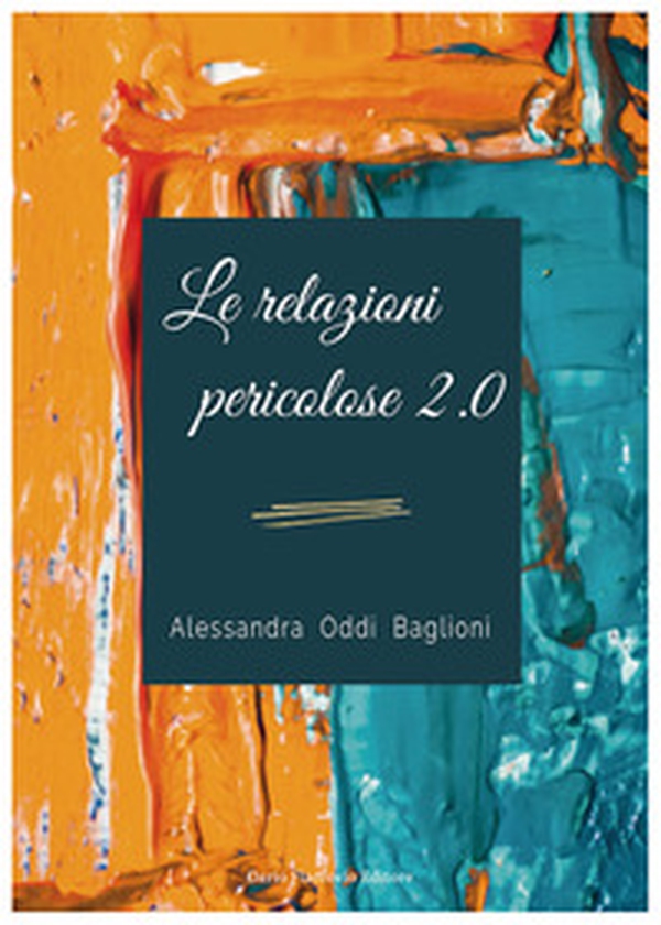 Le relazioni pericolose 2.0 - Librerie.coop Le relazioni pericolose 2.0 - Librerie.coop