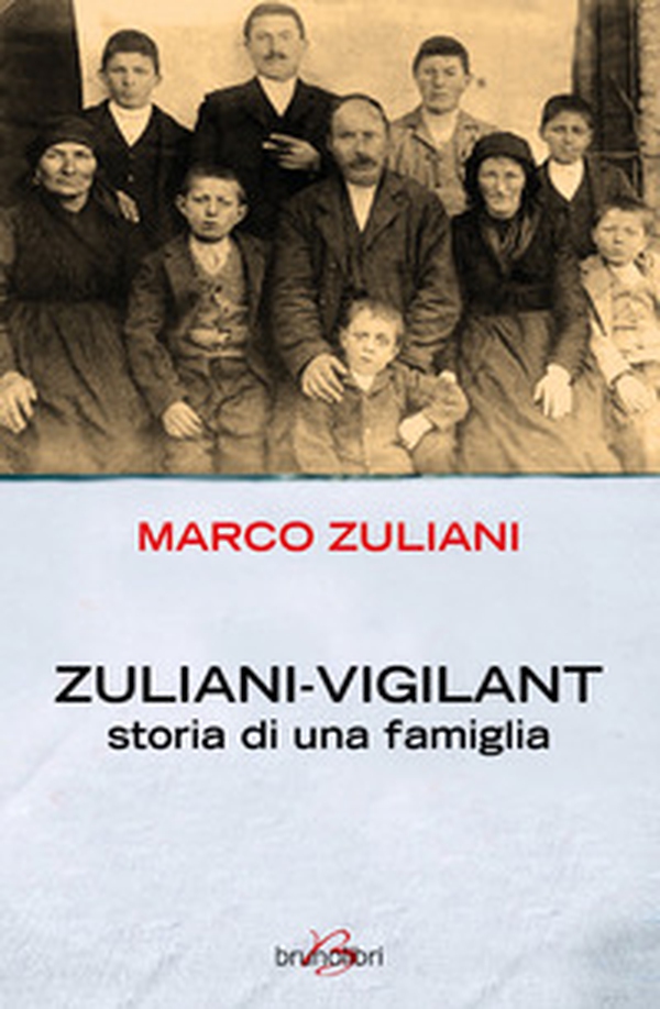 Zuliani-Vigilant. La storia di una famiglia - Librerie.coop Zuliani-Vigilant. La storia di una famiglia - Librerie.coop