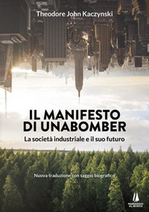 Il manifesto di Unabomber. La società industriale e il suo futuro - Librerie.coop Il manifesto di Unabomber. La società industriale e il suo futuro - Librerie.coop