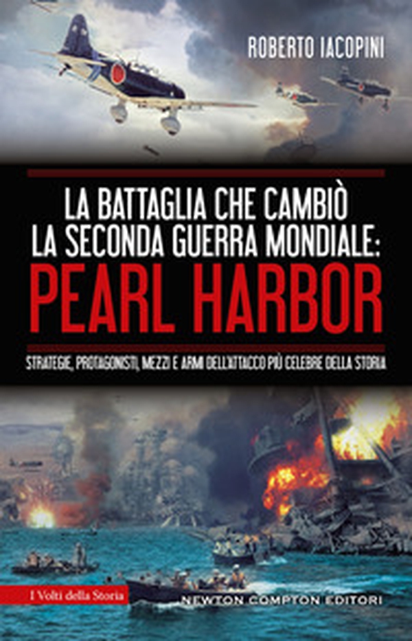 La battaglia che cambiò la seconda guerra mondiale: Pearl Harbor. Strategie, protagonisti, mezzi e armi dell'attacco più celebre della storia - Librerie.coop La battaglia che cambiò la seconda guerra mondiale: Pearl Harbor. Strategie, protagonisti, mezzi e armi dell'attacco più celebre della storia - Librerie.coop