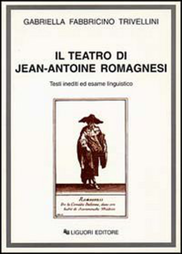 Il teatro di Jean-Antoine Romagnesi. Testi inediti ed esame linguistico - Librerie.coop Il teatro di Jean-Antoine Romagnesi. Testi inediti ed esame linguistico - Librerie.coop