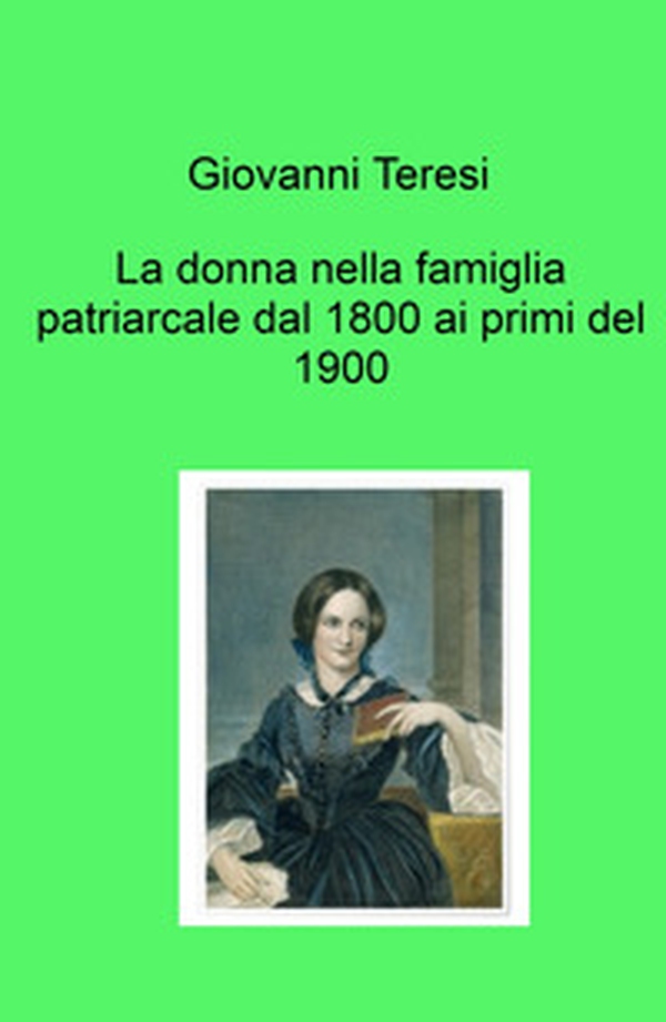 La donna nella famiglia patriarcale dal 1800 ai primi del 1900 - Librerie.coop La donna nella famiglia patriarcale dal 1800 ai primi del 1900 - Librerie.coop