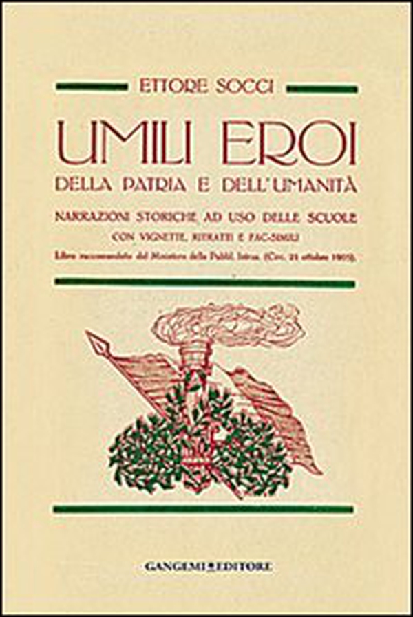 Umili eroi della patria e dell'umanità. Narrazioni storiche, ad uso delle scuole con vignette, ritratti e fac-simili - Librerie.coop Umili eroi della patria e dell'umanità. Narrazioni storiche, ad uso delle scuole con vignette, ritratti e fac-simili - Librerie.coop