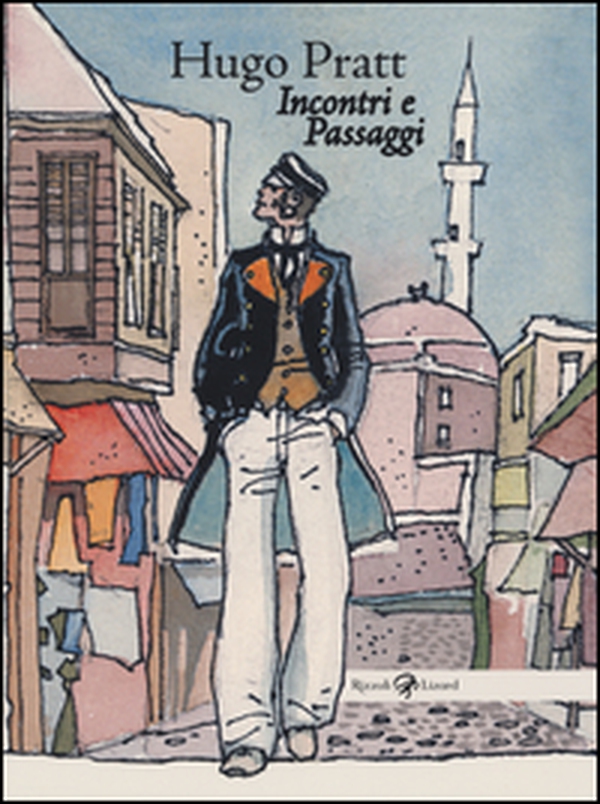 Hugo Pratt. Incontri e passaggi - Librerie.coop Hugo Pratt. Incontri e passaggi - Librerie.coop