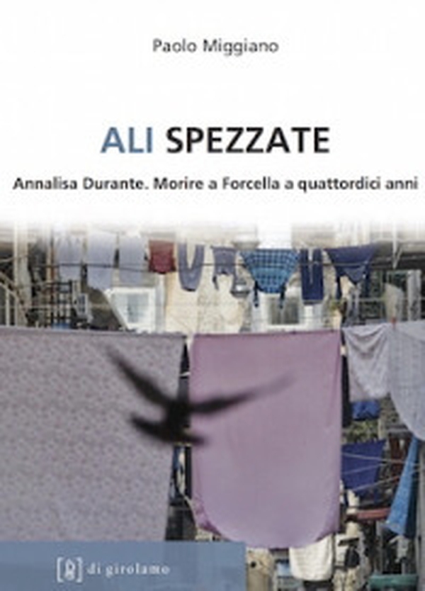 Ali spezzate. Annalisa Durante. Morire a Forcella a quattordici anni - Librerie.coop Ali spezzate. Annalisa Durante. Morire a Forcella a quattordici anni - Librerie.coop