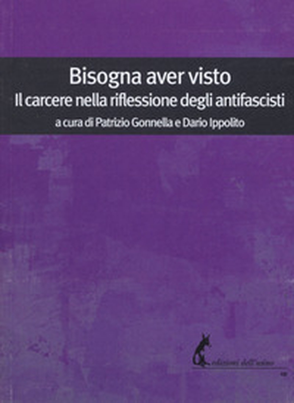 Bisogna aver visto. Il carcere nella riflessione degli antifascisti - Librerie.coop Bisogna aver visto. Il carcere nella riflessione degli antifascisti - Librerie.coop