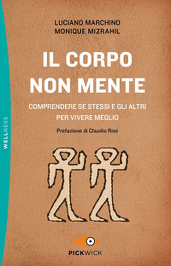 Il corpo non mente. Comprendere se stessi e gli altri per vivere meglio - Librerie.coop Il corpo non mente. Comprendere se stessi e gli altri per vivere meglio - Librerie.coop