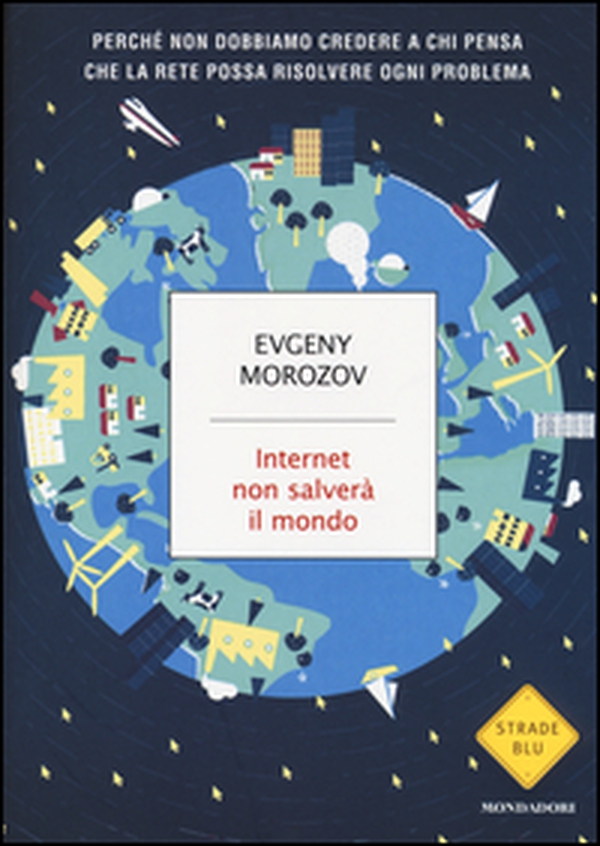 Internet non salverà il mondo - Librerie.coop Internet non salverà il mondo - Librerie.coop