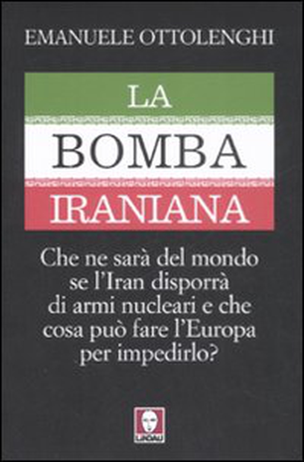 La bomba iraniana. Che ne sarà del mondo se l'Iran disporrà di armi nucleari e che cosa può fare l'Europa per impedirlo? - Librerie.coop La bomba iraniana. Che ne sarà del mondo se l'Iran disporrà di armi nucleari e che cosa può fare l'Europa per impedirlo? - Librerie.coop